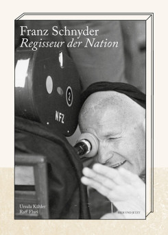 Franz Schnyder - Regisseur der Nation